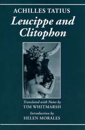 Achilles Tatius: Leucippe and Clitophon de Tim Whitmarsh