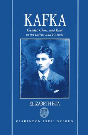 Kafka: Gender, Class, and Race in the Letters and Fictions de Elizabeth Boa