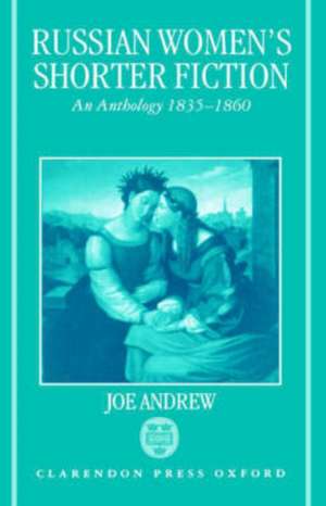 Russian Women's Shorter Fiction: An Anthology 1835-1860 de Joe Andrew