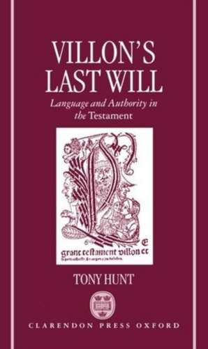 Villon's Last Will: Language and Authority in the Testament de Tony Hunt