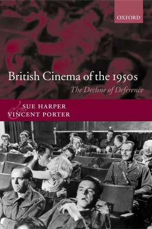 British Cinema of the 1950s: The Decline of Deference de Sue Harper