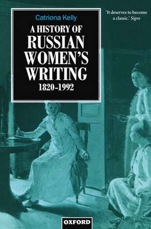 A History of Russian Women's Writing 1820-1992 de Catriona Kelly