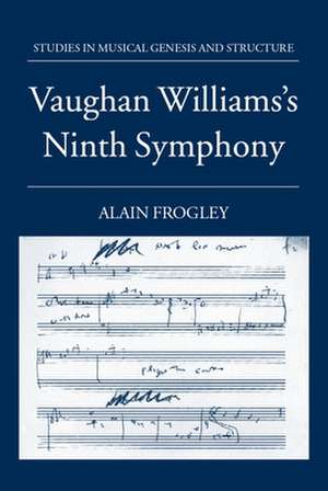 Vaughan Williams's Ninth Symphony de Alain Frogley