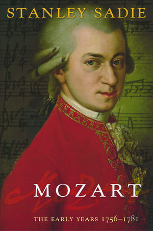 Mozart: The Early Years 1756-1781 de Stanley Sadie