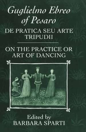 De pratica seu arte tripudii: `On the Practice or Art of Dancing' de Guglielmo Ebreo of Pesaro