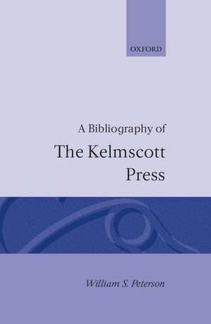 A Bibliography of the Kelmscott Press de William S. Peterson