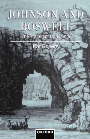 Johnson and Boswell: The Transit of Caledonia de Pat Rogers