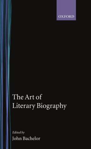 The Art of Literary Biography de John Batchelor