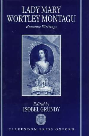 Lady Mary Wortley Montagu: Romance Writings de Mary Wortley Montagu