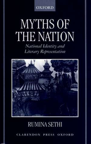 Myths of the Nation: National Identity and Literary Representation de Rumina Sethi