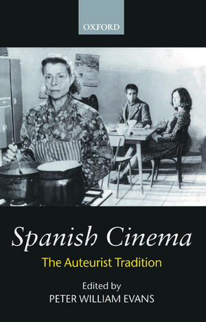 Spanish Cinema: The Auteurist Tradition de Peter Evans