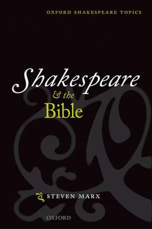 Shakespeare and the Bible de Steven Marx