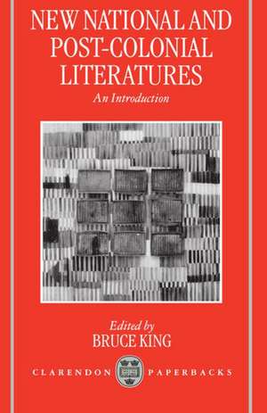 New National and Post-colonial Literatures: An Introduction de Bruce King