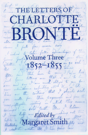 The Letters of Charlotte Brontë: Volume III: 1852 - 1855 de Margaret Smith