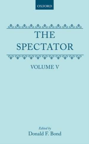 The Spectator: Volume Five de Richard -. Steele