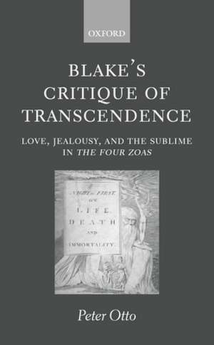 Blake's Critique of Transcendence: Love, Jealousy, and the Sublime in The Four Zoas de Peter Otto