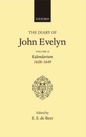 The Diary of John Evelyn: Volume 2: Kalendarium 1620-1649 de John Evelyn