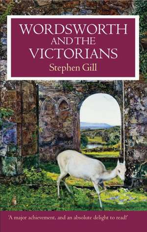 Wordsworth and the Victorians de Stephen Gill