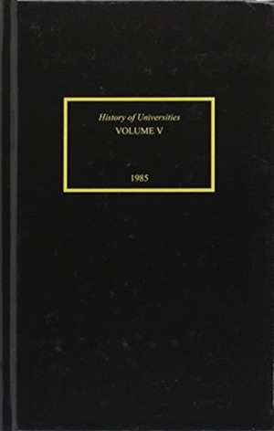 History of Universities: Volume V: 1985 de Charles Schmitt