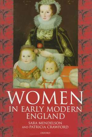 Women in Early Modern England 1550-1720 de Sara Mendelson