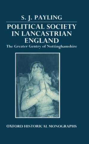 Political Society in Lancastrian England: The Greater Gentry of Nottinghamshire de Simon Payling