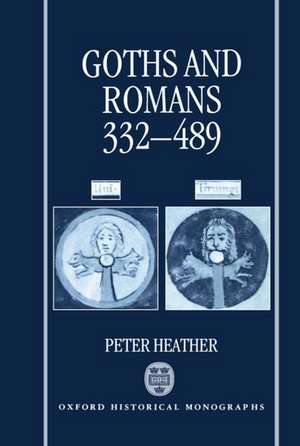 Goths and Romans 332-489 de Peter Heather