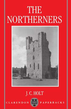 The Northerners: A Study in the Reign of King John de J. C. Holt