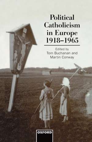 Political Catholicism in Europe, 1918-1965 de Tom Buchanan