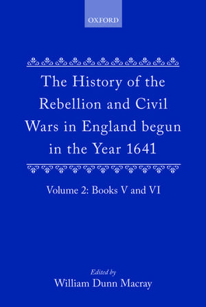 The History of the Rebellion and Civil Wars in England begun in the Year 1641: Volume II de Earl of Clarendon, Edward Hyde