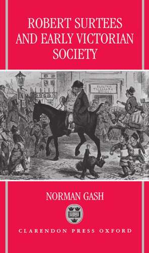 Robert Surtees and Early Victorian Society de Norman Gash