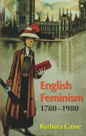 English Feminism, 1780-1980 de Barbara Caine