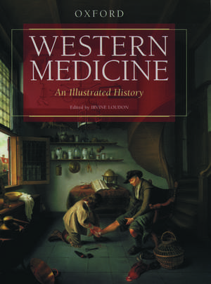 Western Medicine: An Illustrated History de Irvine Loudon