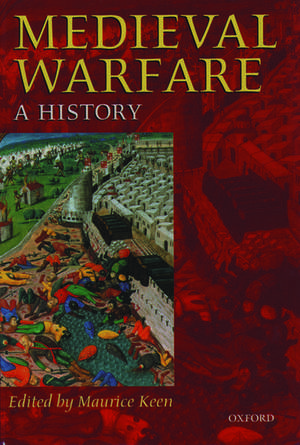 Medieval Warfare: A History de Maurice Keen