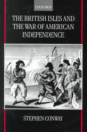 The British Isles and the War of American Independence de Stephen Conway