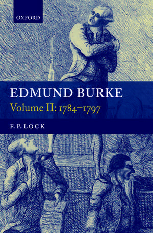 Edmund Burke, Volume II: 1784-1797 de F. P. Lock