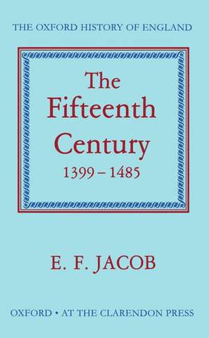 The Fifteenth Century 1399-1485 de E. F. Jacob