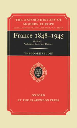 France, 1848-1945: I: Ambition, Love and Politics de Theodore Zeldin