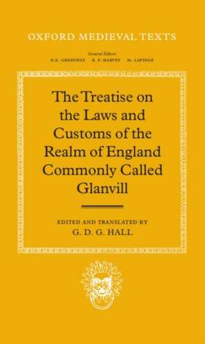 The Treatise on the Laws and Customs of the Realm of England Commonly Called Glanvill de G. D. G. Hall