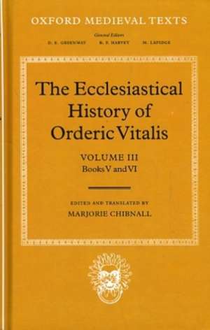 The Ecclesiastical History of Orderic Vitalis: Volume III: Books V and VI de Orderic Vitalis