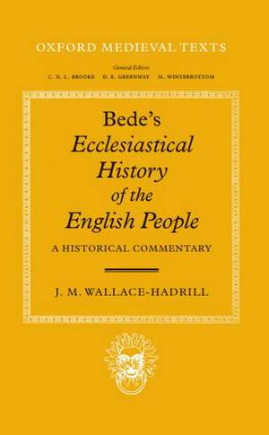 Bede's Ecclesiastical History of the English People: A Historical Commentary de J. M. Wallace-Hadrill