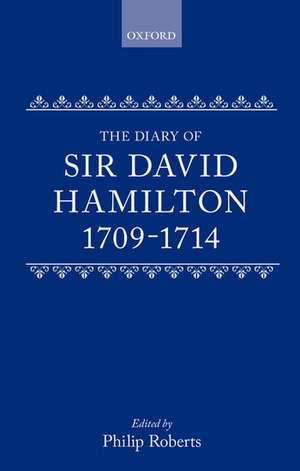 The Diary of Sir David Hamilton 1709-1714 de David Hamilton