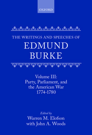 The Writings and Speeches of Edmund Burke: Volume III: Party, Parliament, and the American War 1774-1780 de Edmund Burke