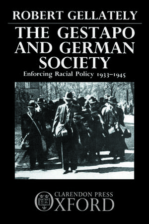 The Gestapo and German Society: Enforcing Racial Policy 1933-1945 de Robert Gellately