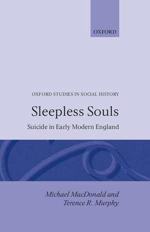 Sleepless Souls: Suicide in Early Modern England de Michael MacDonald