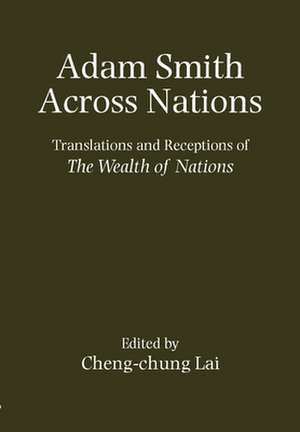 Adam Smith Across Nations: Translations and Receptions of The Wealth of Nations de Cheng-chung Lai