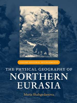 The Physical Geography of Northern Eurasia de Maria Shahgedanova