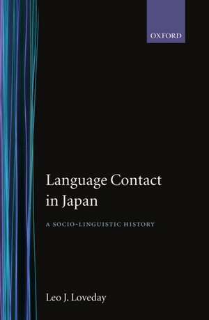 Language Contact in Japan: A Sociolinguistic History de Leo J. Loveday