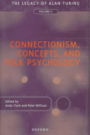 Connectionism, Concepts, and Folk Psychology: The Legacy of Alan Turing, Volume 2 de Andy Clark