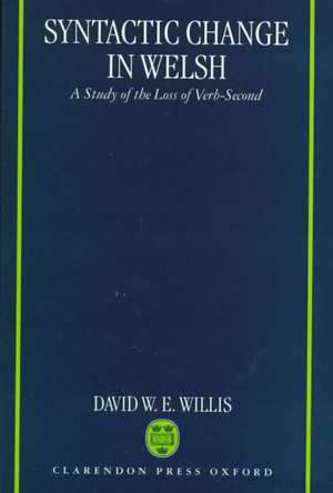 Syntactic Change in Welsh: A Study of the Loss of Verb-Second de David W. E. Willis