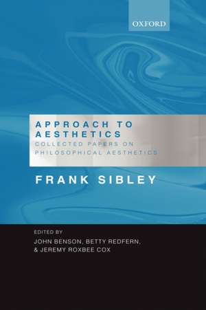 Approach to Aesthetics: Collected Papers on Philosophical Aesthetics de Frank Sibley